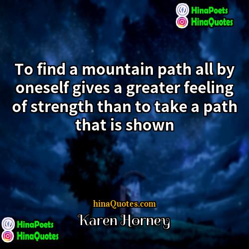 Karen Horney Quotes | To find a mountain path all by